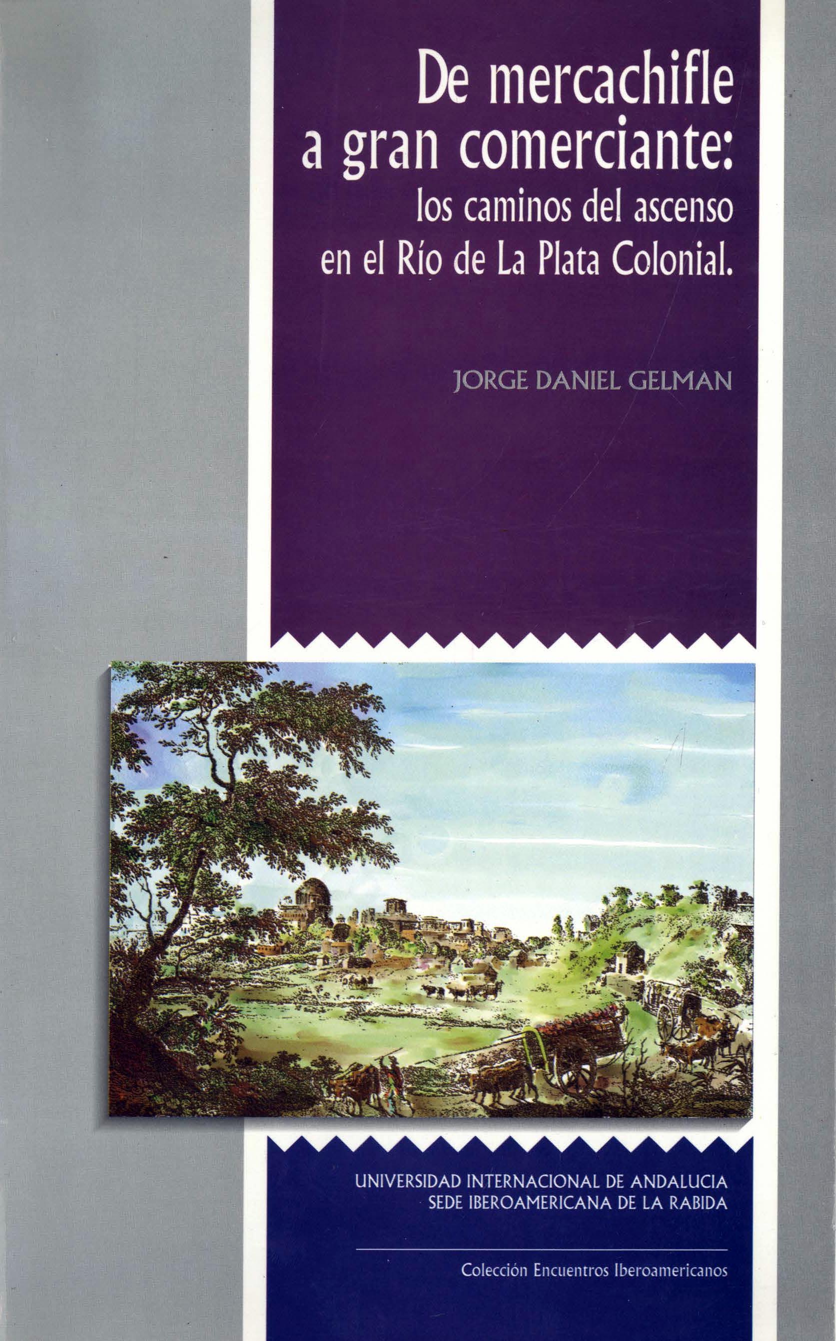 De mercachifle a gran comerciante : los caminos del ascenso en el Río de la Plata Colonial