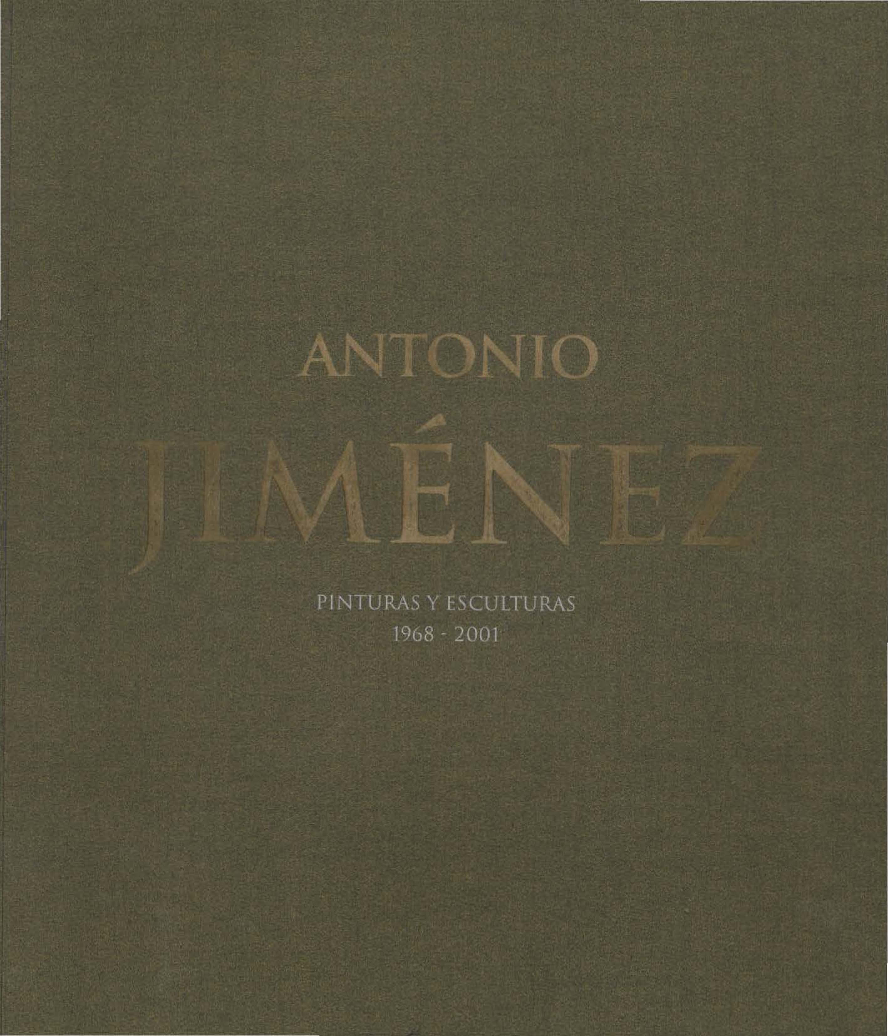 Antonio Jiménez. Pinturas y Esculturas 1968-2001