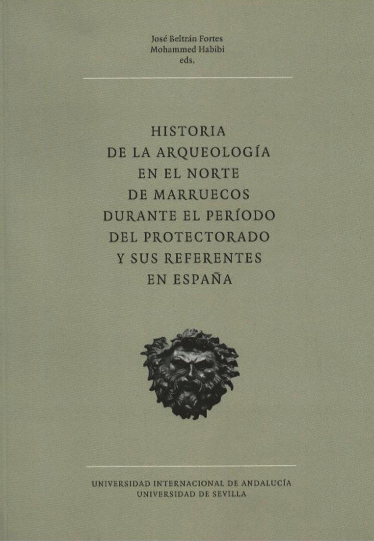 Historia de la Arqueología en el Norte de Marruecos durante el período del Protectorado y sus referentes en España