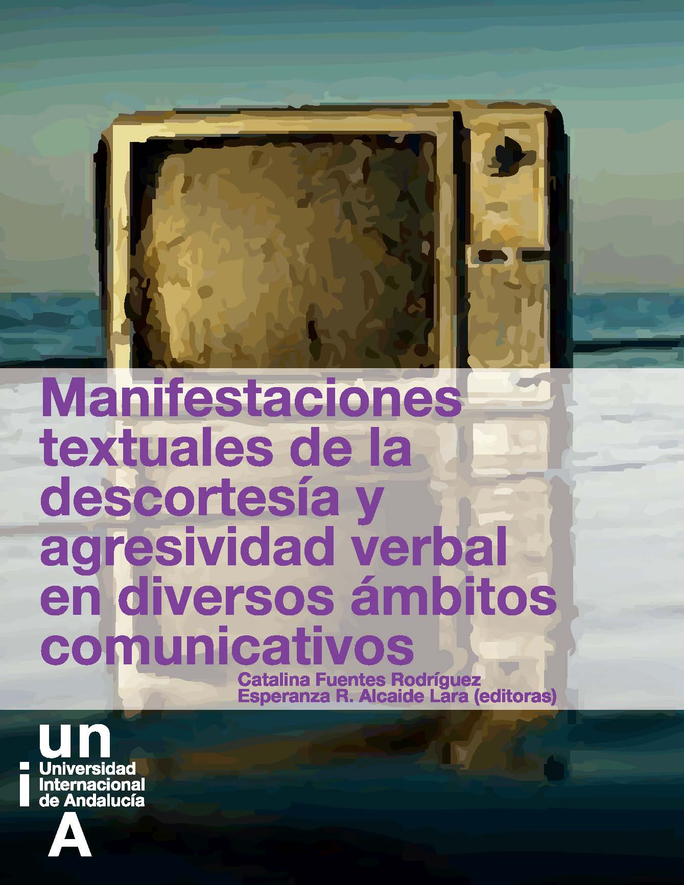 Manifestaciones textuales de la descortesía y agresividad verbal en diversos ámbitos comunicativos