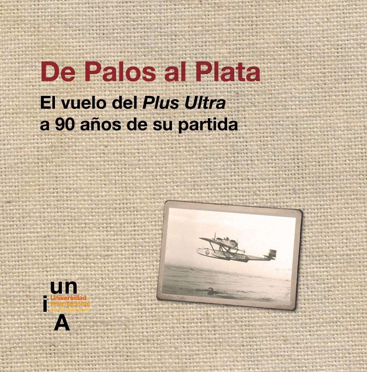 De Palos al Plata. El vuelo del Plus Ultra a 90 años de su partida