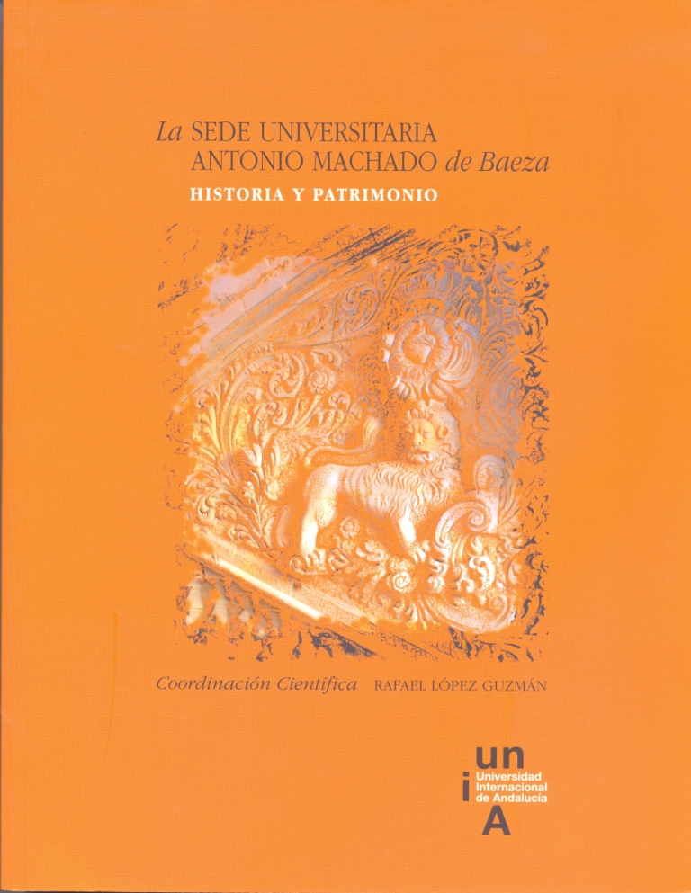 La Sede Universitaria Antonio Machado de Baeza. Historia y Patrimonio 