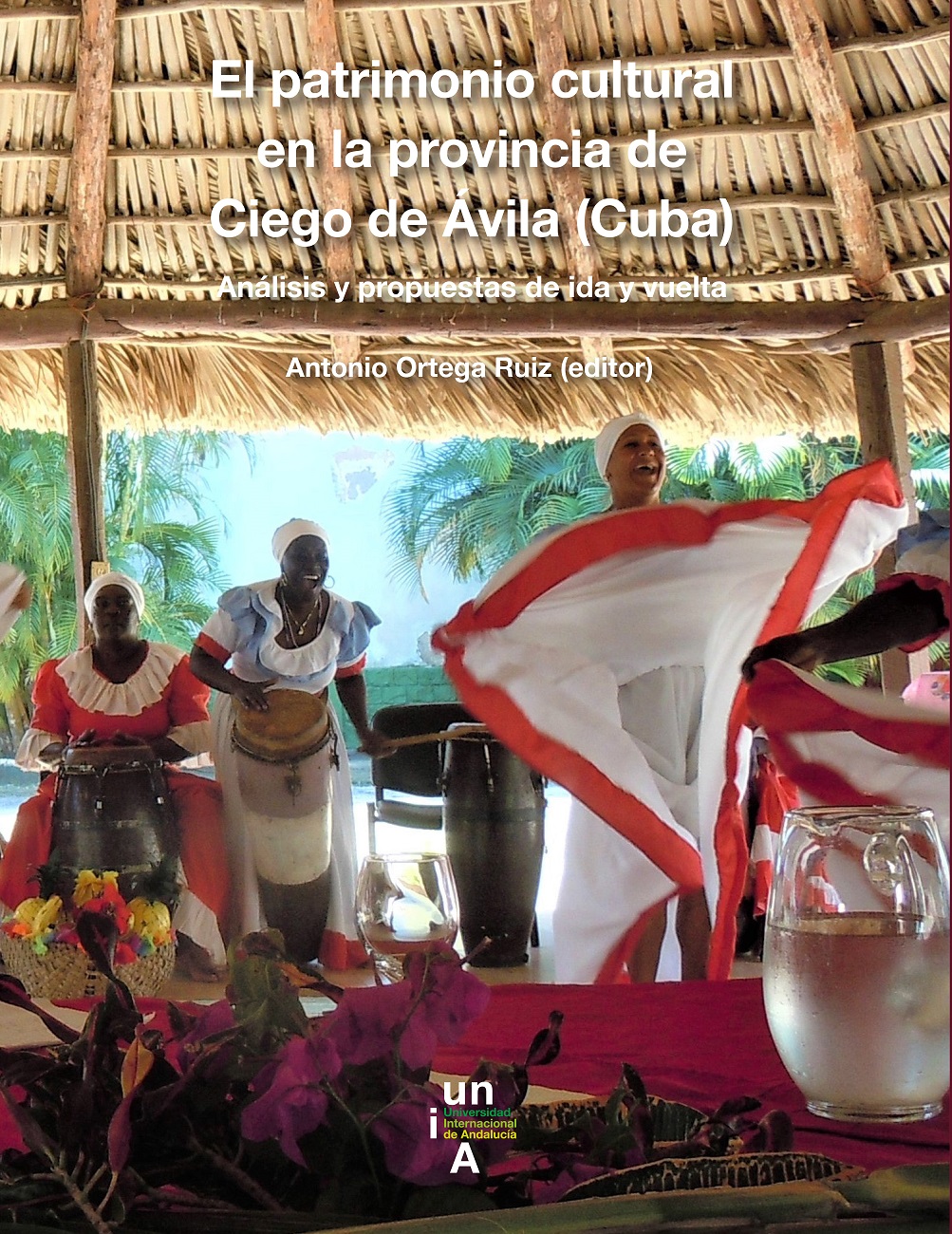 El patrimonio cultural en la provincia de Ciego de Ávila (Cuba) : Análisis y propuestas de ida y vuelta