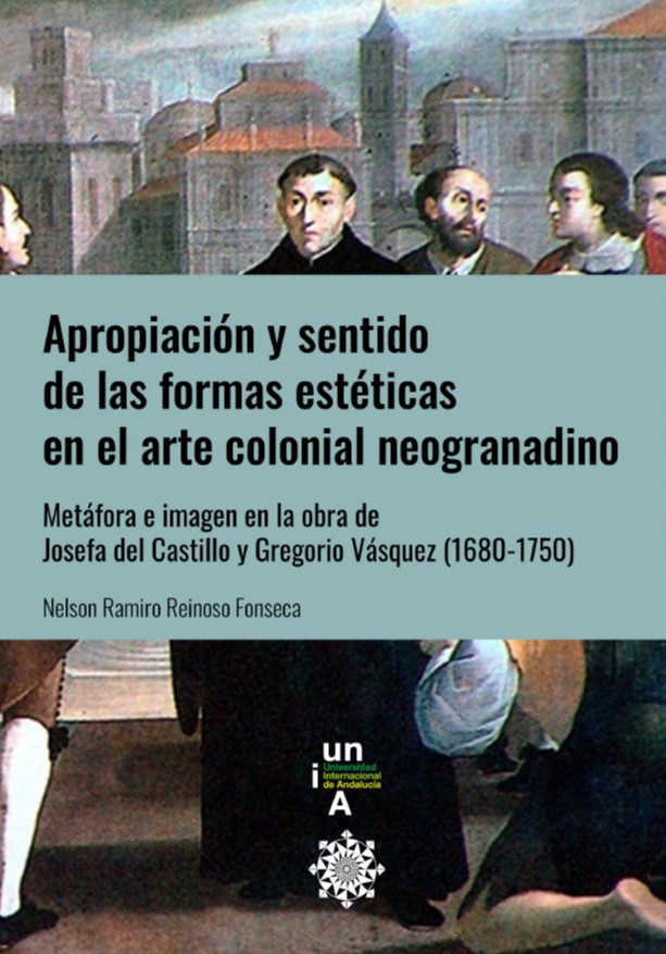 Apropiación y sentido de las formas estéticas en el arte colonial neogranadino : metáfora e imagen en la obra de Josefa del Castillo y Gregorio Vásquez (1680-1750)